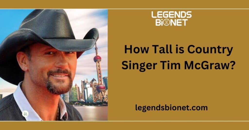 How Tall is Country Singer Tim McGraw?